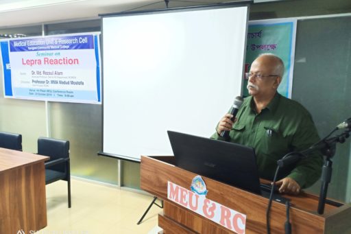 Vice Principal Prof. Dr. M. M. A. Wadud Mostafa spoke at the Seminar on the lepra reactions in rangpur region organized at MEU & RC in RCMC